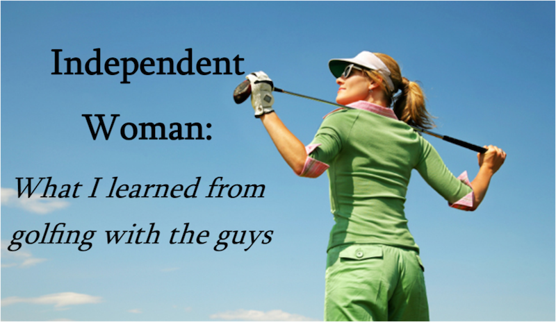 Golfing with the Guys - by an Independent Woman