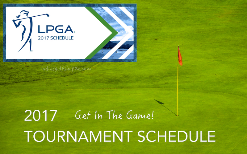 LPGA Tournament Schedule 2017 Ladies Golf Shoppe